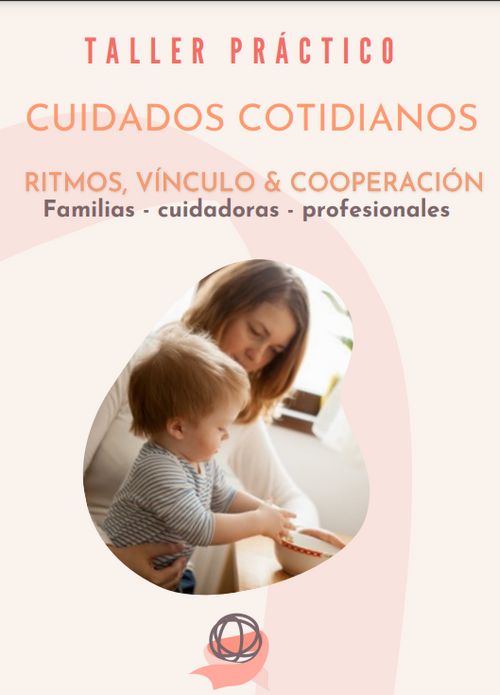 TALLER PRÁCTICO CUIDADOS COTIDIANOS: Ritmos , Vínculos y Cooperación.