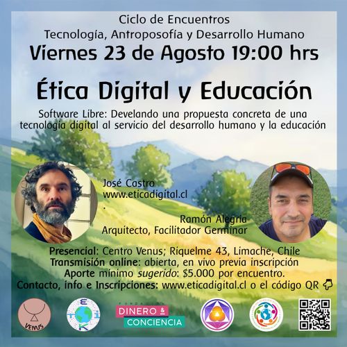 Ética Digital y Software Libre: Pequeños cambios con que podemos hacer un uso ético y responsable de la tecnología digital (Ciclo de Encuentros: Tecnología Digital, Antroposofía y Desarrollo Humano #4)